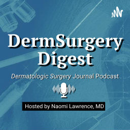 Podcast thumbnail for DermSurgery Digest