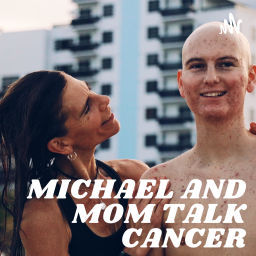 Podcast thumbnail for Michael and Mom Talk Cancer