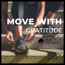 Podcast thumbnail for Run Grateful - MOVE WITH GRATITUDE