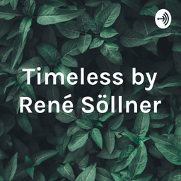 Podcast thumbnail for Timeless by René Söllner