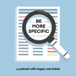 Podcast thumbnail for Be More Specific