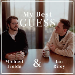 Podcast thumbnail for My Best Guess