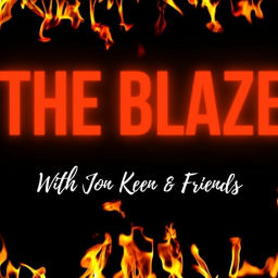 Podcast thumbnail for The Blaze - With Jon Keen & Friends