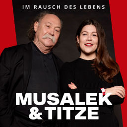 Podcast thumbnail for Musalek & Titze Im Rausch des Lebens