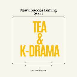 Podcast thumbnail for Tea & K-Drama
