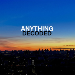 Podcast thumbnail for Anything Decoded