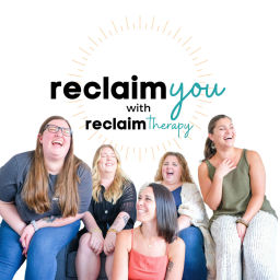 Podcast thumbnail for Reclaim You with Reclaim Therapy