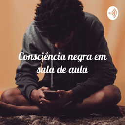 Podcast thumbnail for Consciência negra em sala de aula: da perspectiva a ação