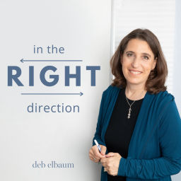 Podcast thumbnail for In the Right Direction with Deb Elbaum
