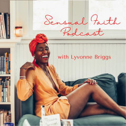 Podcast thumbnail for Sensual Faith Podcast with Lyvonne Briggs