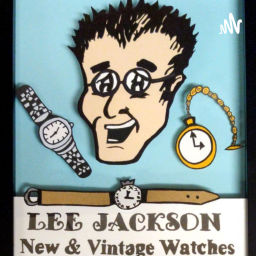 Podcast thumbnail for LEE JACKSON Watches -Luxury/Vintage. Collecting Watches Podcast with America's Finest Watchman