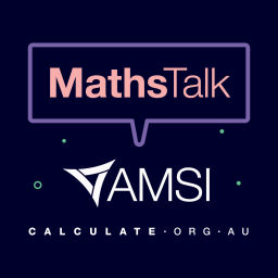 Podcast thumbnail for MathsTalk by AMSI Schools