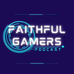 Podcast thumbnail for Faithful Gamers