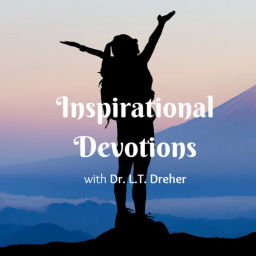 Podcast thumbnail for Inspirational Devotions with Dr. L.T. Dreher