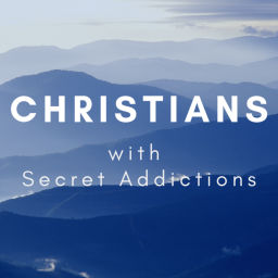 Podcast thumbnail for Christians with Secret Addictions