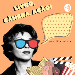 Podcast thumbnail for Livro, Câmera, Ação!