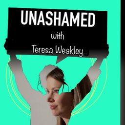 Podcast thumbnail for UNASHAMED with Teresa Weakley