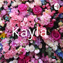 Podcast thumbnail for Kayla