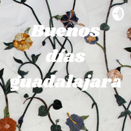 Podcast thumbnail for Buenos días guadalajara