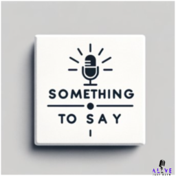 Podcast thumbnail for Something To Say