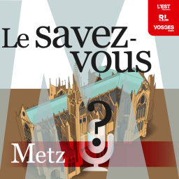 Podcast thumbnail for Le savez-vous ? Metz