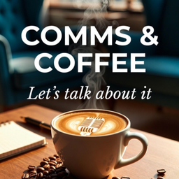 Podcast thumbnail for Comms and Coffee