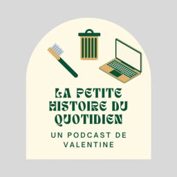 Podcast thumbnail for La petite histoire du quotidien