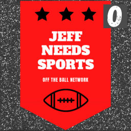 Podcast thumbnail for Jeff Needs Sports