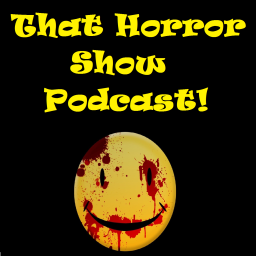 Podcast thumbnail for That Horror Show Podcast!