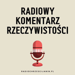 Podcast thumbnail for Radiowy Komentarz Rzeczywistości
