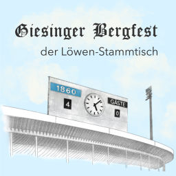 Podcast thumbnail for Giesinger Bergfest - der Löwen-Stammtisch