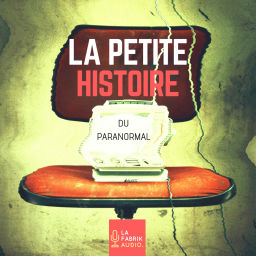 Podcast thumbnail for La Petite Histoire du Paranormal