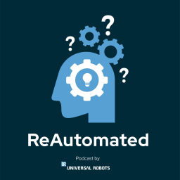 Podcast thumbnail for ReAutomated - A podcast by Universal Robots