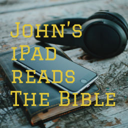 Podcast thumbnail for John’s iPad reads The Bible