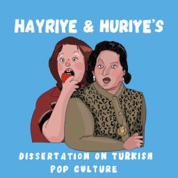 Podcast thumbnail for Hayriye & Huriye's Dissertation on Turkish Pop Culture