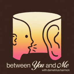 Podcast thumbnail for Between You and Me