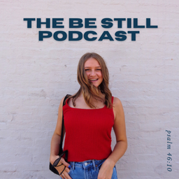 Podcast thumbnail for The Be Still Podcast