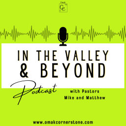 Podcast thumbnail for In The Valley and Beyond