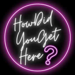 Podcast thumbnail for How Did You Get Here?