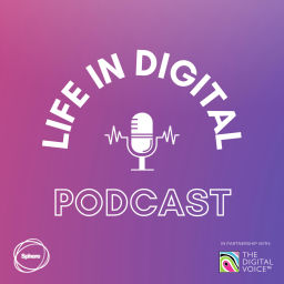 Podcast thumbnail for Life in Digital