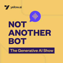 Podcast thumbnail for Not Another Bot: The Generative AI Show