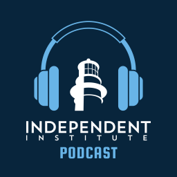 Podcast thumbnail for Independent Institute Podcast