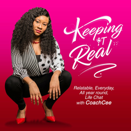 Podcast thumbnail for KEEPING IT REAL...Life Chats with CoachCee