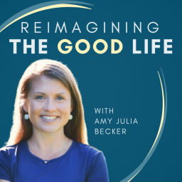 Podcast thumbnail for Reimagining the Good Life with Amy Julia Becker
