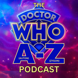 Podcast thumbnail for Doctor Who A(uton) to Z(ygon)