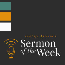 Podcast thumbnail for newLife Astoria's Sermon of the Week