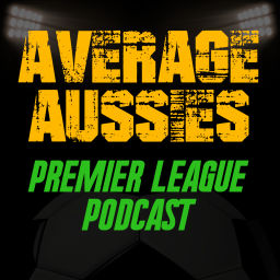 Podcast thumbnail for Average Aussies Premier League Podcast