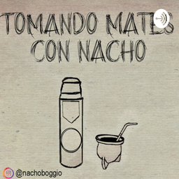 Podcast thumbnail for Tomando mates con Nacho