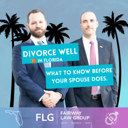 Podcast thumbnail for Divorce Well in Florida: What to Know Before Your Spouse Does