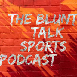 Podcast thumbnail for The Blunt Talk Sports Podcast 